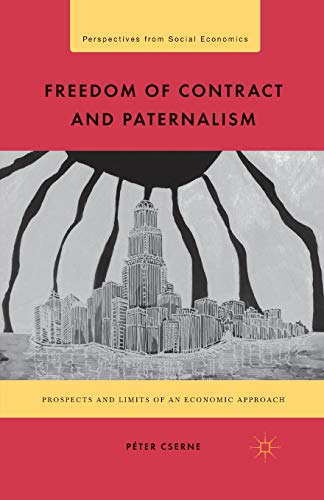 Freedom of Contract and Paternalism: Prospects and Limits of an Economic Approac [Paperback]