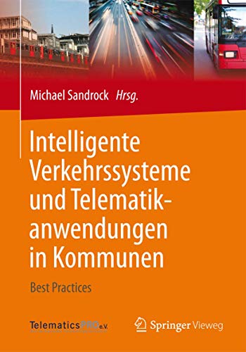 Intelligente Verkehrssysteme und Telematikanwendungen in Kommunen: Best Practice [Paperback]