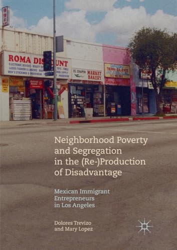 Neighborhood Poverty and Segregation in the (Re-)Production of Disadvantage: Mex [Paperback]