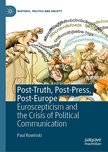 Post-Truth, Post-Press, Post-Europe: Euroscepticism and the Crisis of Political  [Hardcover]