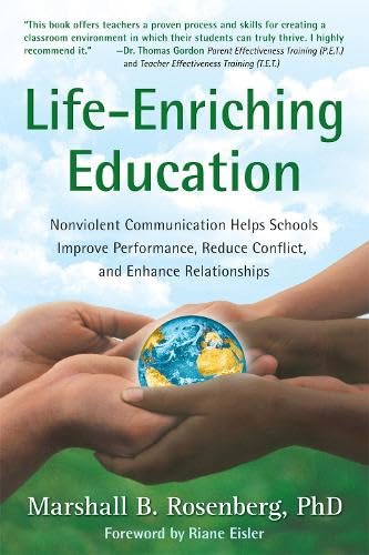 Life-Enriching Education: Nonviolent Communication Helps Schools Improve Perform [Paperback]