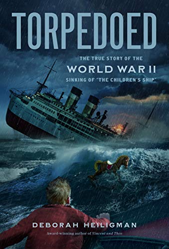 Torpedoed: The True Story of the World War II Sinking of  The Children's Ship  [Paperback]