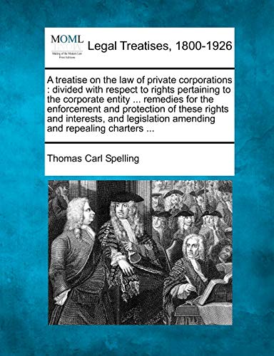 A Treatise On The La Of Private Corporations Divided With Respect To Rights Pe [Paperback]