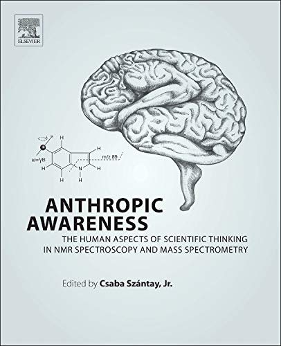 Anthropic Aareness The Human Aspects of Scientific Thinking in NMR Spectroscop [Hardcover]