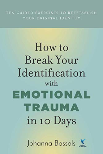 Ho to Break Your Identification ith Emotional Trauma in 10 Days  Ten Guided E [Paperback]