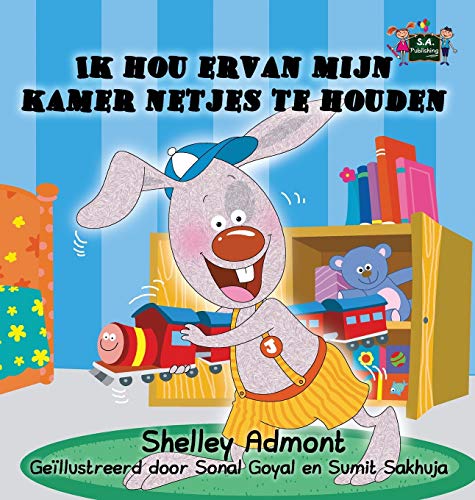 I Love To Keep My Room Clean Ik Hou Ervan Mijn Kamer Netjes Te Houden (dutch Ed [Hardcover]