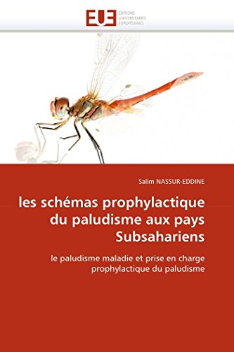 Les Schmas Prophylactique Du Paludisme Aux Pays Subsahariens Le Paludisme Mala [Paperback]