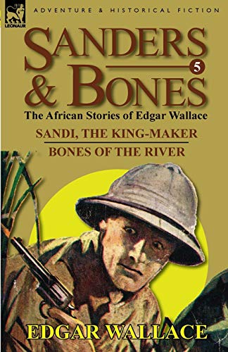 Sanders & Bones-The African Adventures 5-Sandi, The King-Maker & Bones Of The R [Paperback]