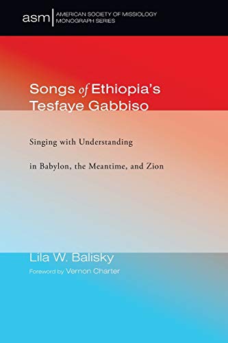 Songs of Ethiopia's Tesfaye Gabbiso  Singing ith Understanding in Babylon, the [Hardcover]