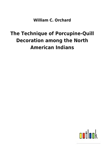 Technique Of Porcupine-Quill Decoration Among The North American Indians