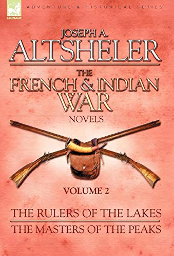 The French & Indian War Novels 2-The Rulers Of The Lakes & The Masters Of The P [Hardcover]