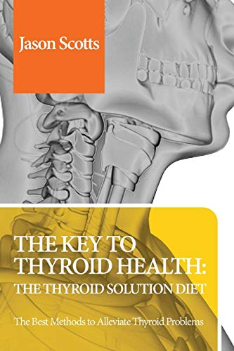 The Key To Thyroid Health The Thyroid Solution Diet Thyroid Solution Diet & Na [Paperback]