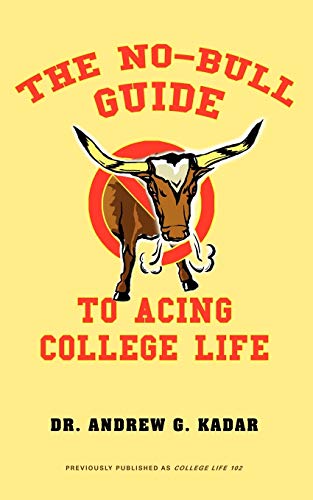 The No-Bull Guide To Acing College Life The No-Bull Guide To A Great Freshman Y [Paperback]