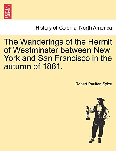 Wanderings of the Hermit of Westminster Beteen Ne York and San Francisco in th [Paperback]