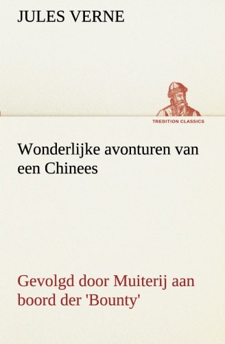 Wonderlijke Avonturen Van Een Chinees, Gevolgd Door Muiterij Aan Boord Der 'Boun [Paperback]