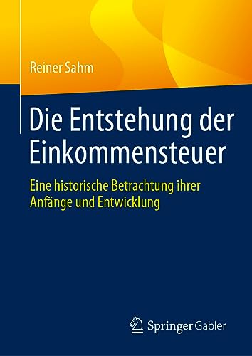 Die Entstehung der Einkommensteuer: Eine historische Betrachtung ihrer Anfnge u [Hardcover]