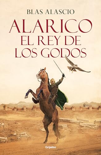 Alarico. El rey de los godos / Alaric. King of the Visigoths [Paperback]