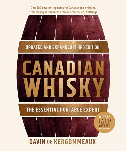 Canadian Whisky, Updated and Expanded (Third Edition): The Essential Portable Ex [Hardcover]