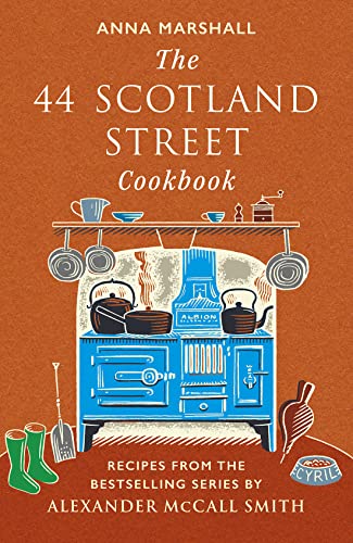 The 44 Scotland Street Cookbook: Recipes from the Bestselling Series by Alexande [Hardcover]