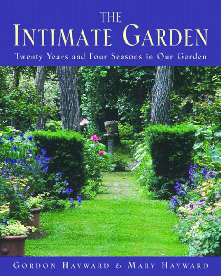 The Intimate Garden: Twenty Years and Four Seasons in Our Garden [Hardcover]