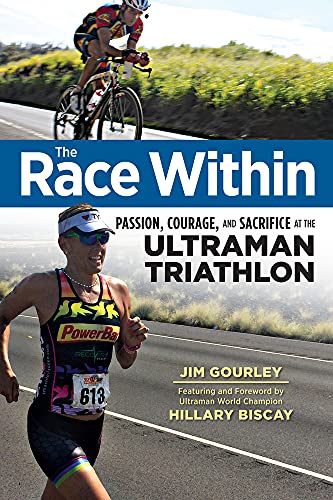 The Race Within: Passion, Courage, and Sacrifice at the Ultraman Triathlon [Paperback]