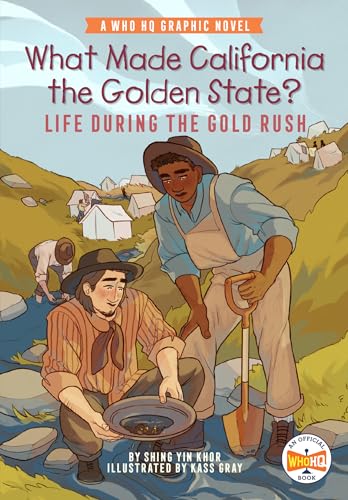 What Made California the Golden State?: Life During the Gold Rush: A Who HQ Grap [Hardcover]