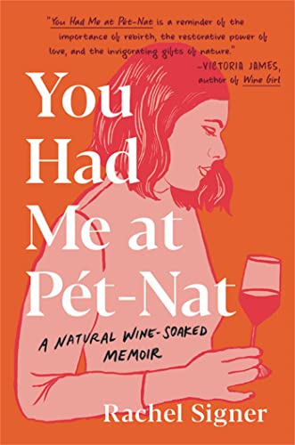 You Had Me at Pet-Nat: A Natural Wine-Soaked Memoir [Hardcover]