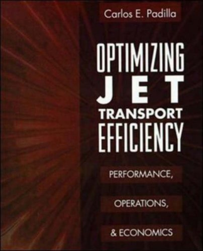 Optimizing Jet Transport Efficiency Performance, Operations, And Economics [Paperback]