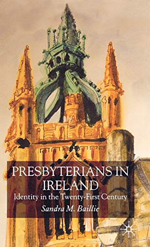 Presbyterians in Ireland Identity in the Tenty-First Century [Hardcover]