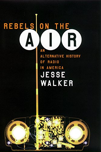 Rebels on the Air An Alternative History of Radio in America [Hardcover]