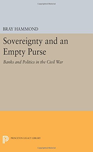 Sovereignty and an Empty Purse Banks and Politics in the Civil War [Paperback]