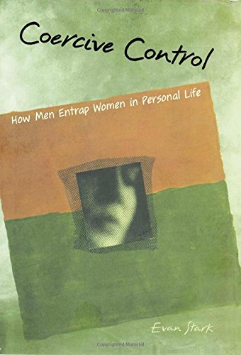 Coercive Control: How Men Entrap Women in Personal Life [Paperback]