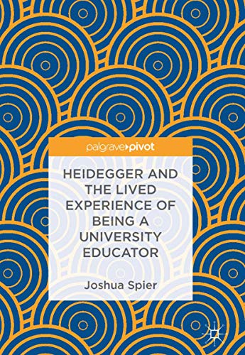 Heidegger and the Lived Experience of Being a University Educator [Hardcover]