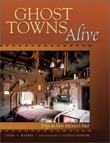 Ghost Towns Alive: Trips To New Mexico's Past [Paperback]