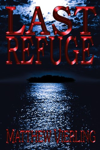 Last Refuge  A Novel by the Author of Chaos Theory [Paperback]