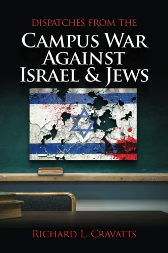 Dispatches from the Campus War Against Israel and Jes [Paperback]