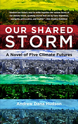 Our Shared Storm: A Novel of Five Climate Futures [Paperback]