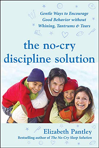 The No-Cry Discipline Solution Gentle Ways to Encourage Good Behavior Without W [Paperback]