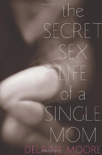 The Secret Sex Life of a Single Mom [Paperback]