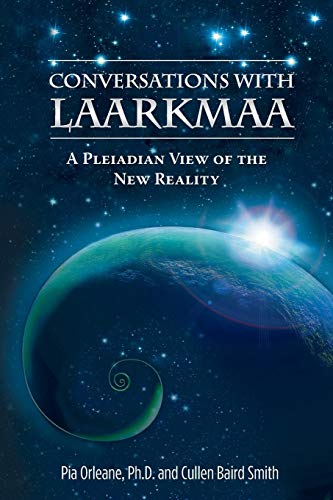 Conversations With Laarkmaa A Pleiadian Vie Of The Ne Reality [Paperback]