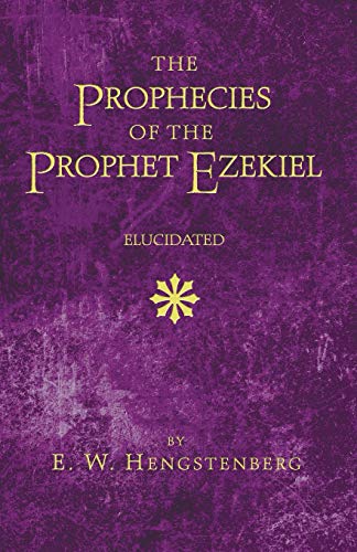 Prophecies of the Prophet Ezekiel Elucidated [Paperback]