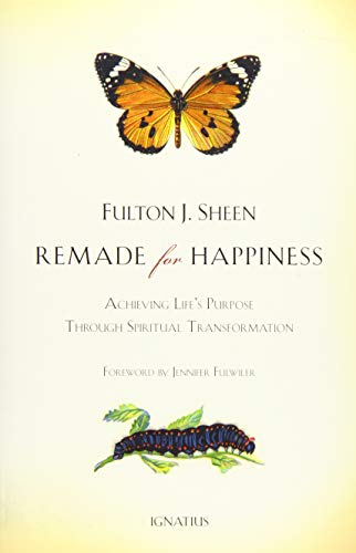 Remade for Happiness: Achieving Lifes Purpose through Spiritual Transformation [Hardcover]