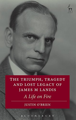 The Triumph, Tragedy and Lost Legacy of James M Landis A Life on Fire [Paperback]