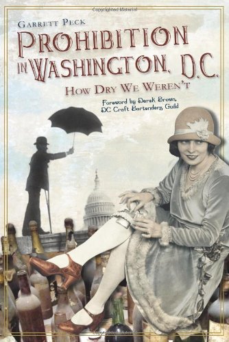 Prohibition in Washington, D.C. Ho Dry We Weren't [Paperback]