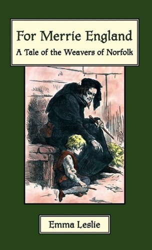 For Merrie England A Tale Of The Weavers Of Norfolk [Paperback]