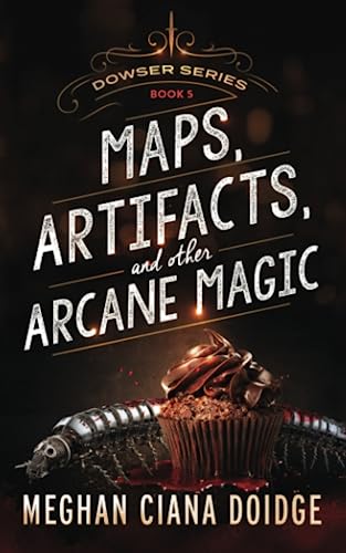 Maps, Artifacts, And Other Arcane Magic (doser) (volume 5) [Paperback]