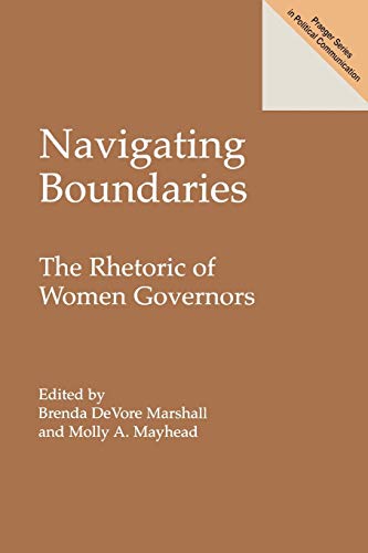 Navigating Boundaries The Rhetoric of Women Governors [Paperback]