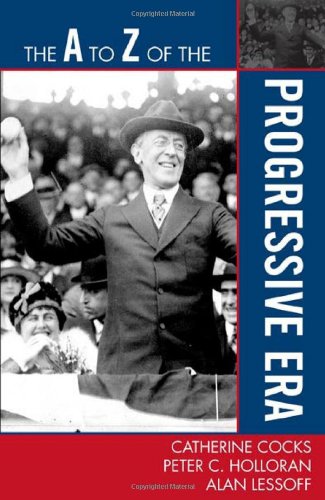 The A to Z of the Progressive Era [Paperback]