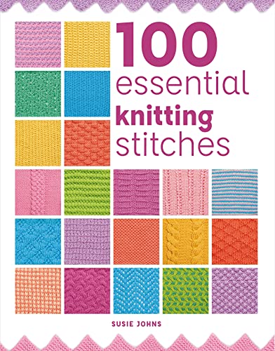 100 Essential Knitting Stitches [Paperback]