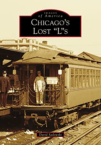 Chicago's Lost "L"s [Paperback]